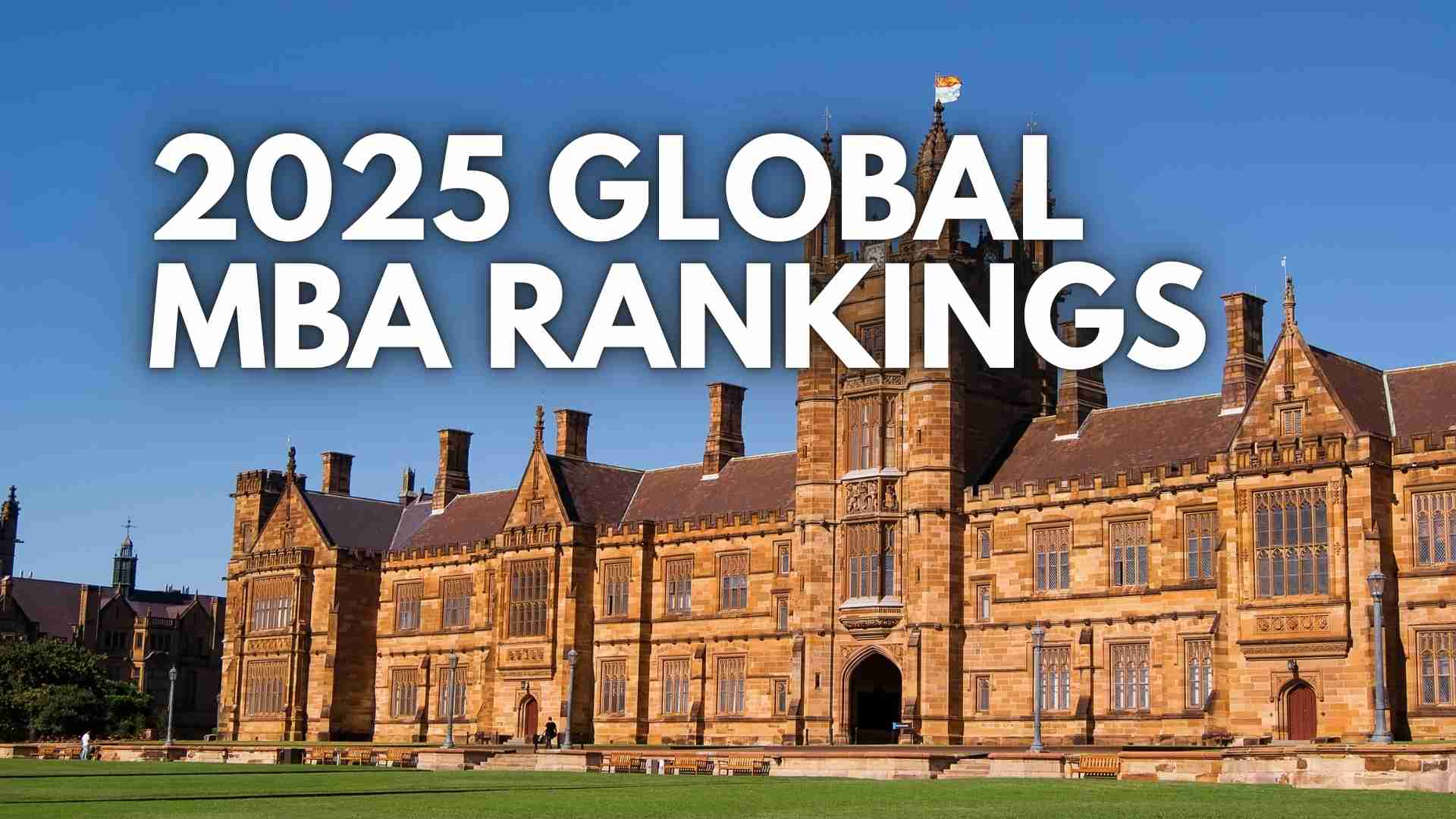 2025 Global MBA Rankings: In-Depth Analysis & Winning Admissions Strategies